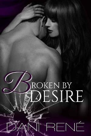 Broken By Desire by Dani René
