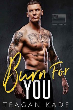 Burn for You by Teagan Kade