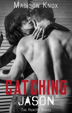 Catching Jason by Madison Knox