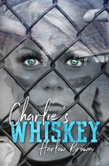 Charlie’s Whiskey by Harlow Brown