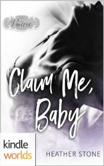 Claim Me, Baby by Heather Stone