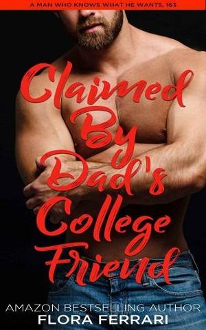 Claimed By Dad’s College Friend by Flora Ferrari