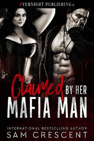 Claimed By Her Mafia Man by Sam Crescent