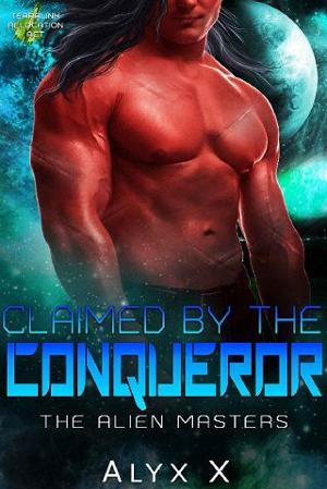 Claimed By the Conqueror by Alyx X.