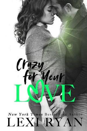 Crazy for Your Love by Lexi Ryan