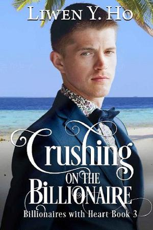 Crushing on the Billionaire by Liwen Y. Ho