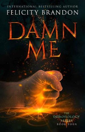 Damn Me by Felicity Brandon