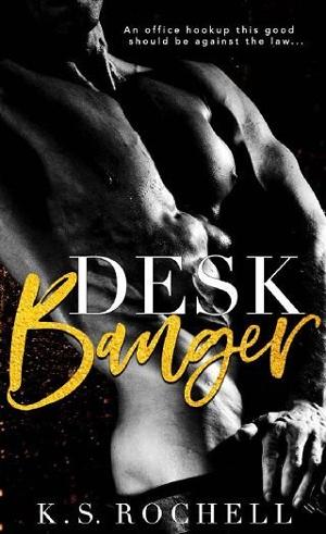 Desk Banger by K.S. Rochell