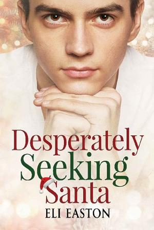 Desperately Seeking Santa by Eli Easton