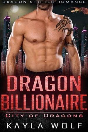 Dragon Billionaire by Kayla Wolf