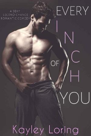 Every Inch of You by Kayley Loring