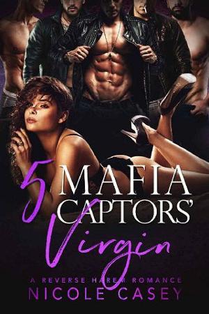 Five Mafia Captors’ Virgin by Nicole Casey