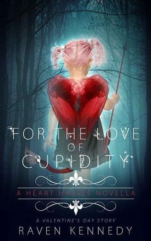 For the Love of Cupidity by Raven Kennedy