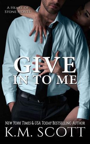 Give in to Me by K.M. Scott