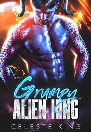 Grumpy Alien King by Celeste King