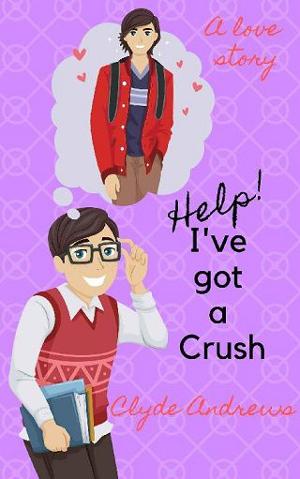 Help! I’ve Got a Crush by Clyde Andrews