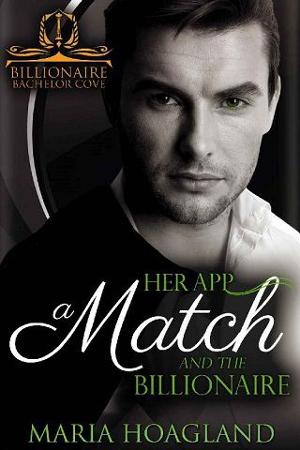 Her App, a Match, and the Billionaire by Maria Hoagland