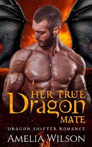 Her True Dragon Mate by Amelia Wilson