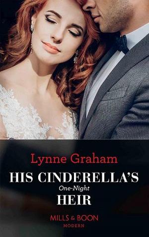 His Cinderella’s One-Night Heir by Lynne Graham