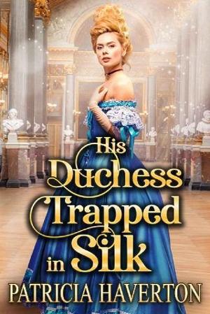 His Duchess Trapped in Silk by Patricia Haverton