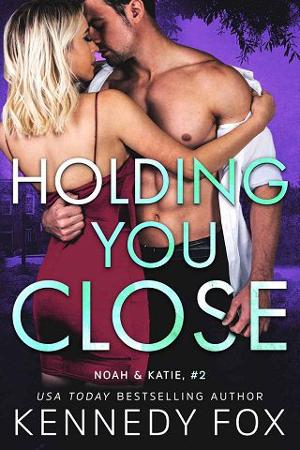 Holding You Close by Kennedy Fox