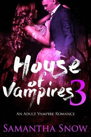 House Of Vampires 3 by Samantha Snow