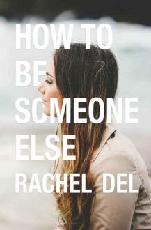 How to Be Someone Else by Rachel Del