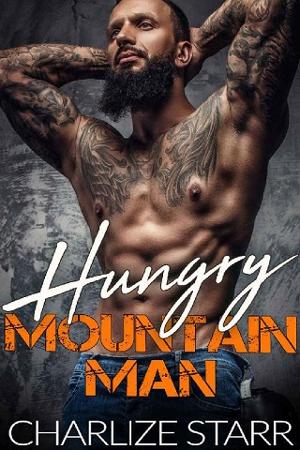 Hungry Mountain Man by Charlize Starr