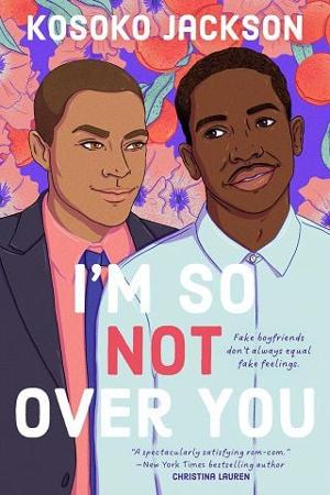 I’m So (Not) Over You by Kosoko Jackson