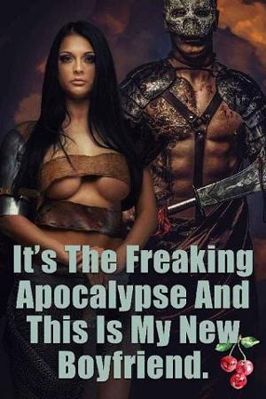 It’s The Freaking Apocalypse And This Is My New Boyfriend by Olivia T. Turner