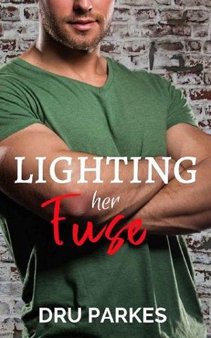 Lighting Her Fuse by Dru Parkes