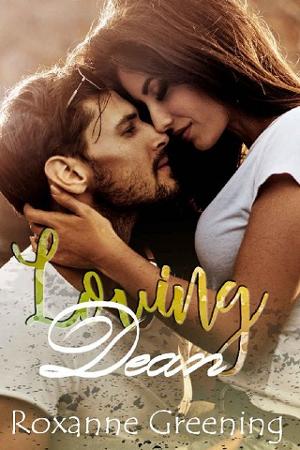 Loving Dean by Roxanne Greening