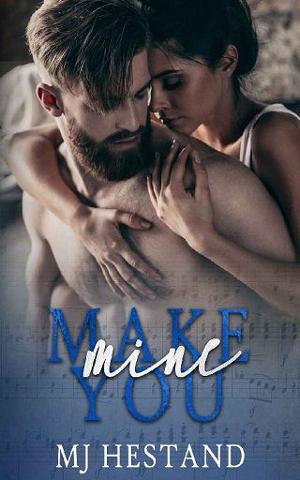 Make You Mine by MJ Hestand