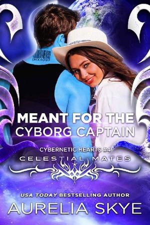 Meant For The Cyborg Captain by Aurelia Skye