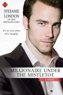 Millionaire Under the Mistletoe by Stefanie London