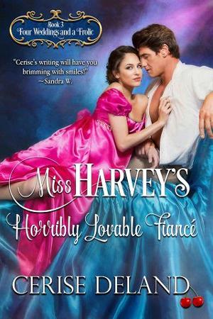 Miss Harvey’s Horribly Lovable Fiancé by Cerise DeLand