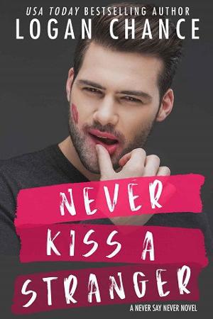 Never Kiss A Stranger by Logan Chance