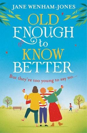 Old Enough to Know Better by Jane Wenham-Jones