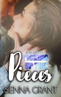 Picking Up The Pieces by Sienna Grant