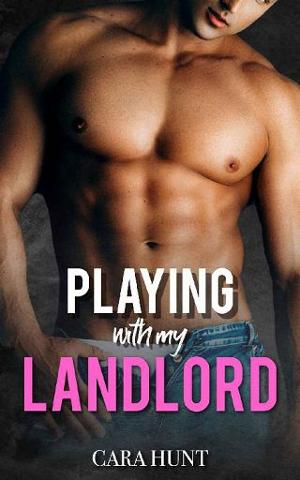 Playing with My landlord by Cara Hunt