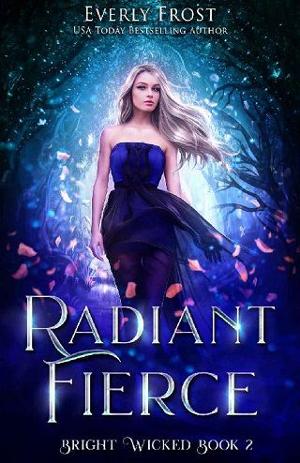 Radiant Fierce by Everly Frost