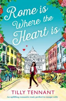 Rome Is Where The Heart Is by Tilly Tennant