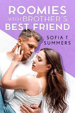 Roomies with Brother’s Best Friend by Sofia T. Summers