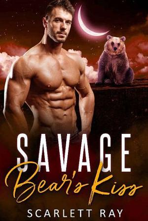 Savage Bear’s Kiss by Scarlett Ray