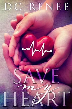 Save My Heart by D.C. Renee