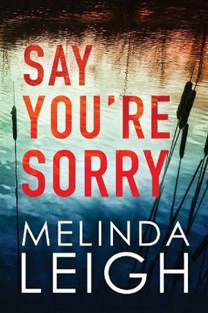 Say You’re Sorry by Melinda Leigh