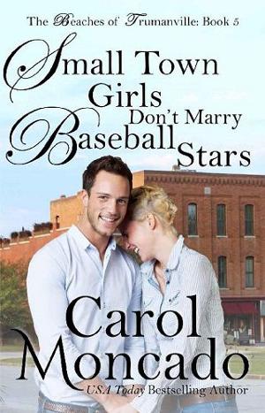 Small Town Girls Don’t Marry Baseball Stars by Carol Moncado