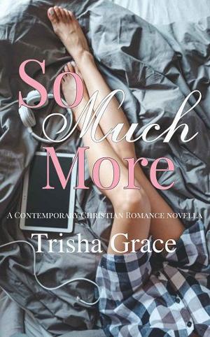 So Much More by Trisha Grace