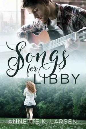 Songs for Libby by Annette K. Larsen