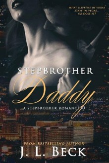 Stepbrother Daddy (A Stepbrother Romance #3) by J.L. Beck